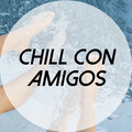 Chill con amigos (Explicit)
