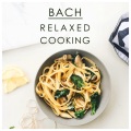 Bach Relaxed Cooking