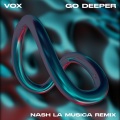Go Deeper (feat. VOX) [Explicit]
