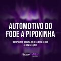 MC Pipokinha、Maguina MC、Dj Rick、DJ LS 011、MAGNA MC - Automotivo do Fode a Pipokinha (Explicit)