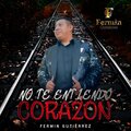 Fermin Gutierrez - No te entiendo corazon