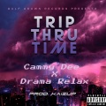 Trip Thru Time (feat. Drama Relax & KaizUp)(Explicit)