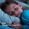 Sleep: Midnight Piano Dreams Vol. 1