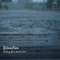 Relaxation: Chilling Rain Sounds Vol. 1