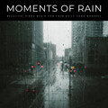 Moments Of Rain: Beautiful Piano Music For Your Daily Yoga Workout