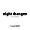 Francis Greg - Night Changes (Live)