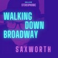 Saxworth、Jeff Hackworth - Walkng Down Broadway (feat. Jeff Hackworth)