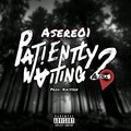 Asere01、Kaissen - Patiently Waiting 2 (Explicit)