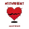 My Stupid Heart (Explicit)