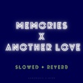 Memories x Another Love (slowed + reverb)(Remix)