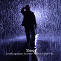 Sleep: Soothing Rain Shower White Noise Vol. 1