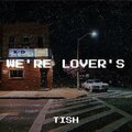 Tish - We're Lover's