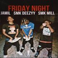 SMK DEEZYY、SMK Mill、JAMIL - Friday Night