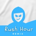 Rush Hour (Remix)
