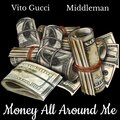Vito Gucci、Middleman - Money All Around Me (feat. Middleman)(Explicit)