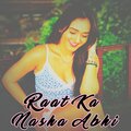 Rahul Dobwal、Ayushi Sharma - Raat Ka Nasha Abhi (Remix)
