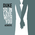Duke - So in Love With You (Acoustic)