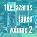 The Lazarus Tapes: Volume 2 (Explicit)