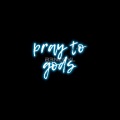 pray to gods (feat. SOLARIA)(Explicit)