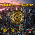 Raffaele Ciavolino - Don't Do That (Original Mix)