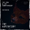 The Fox、the Powerhouse - The Adventure