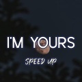 im yours sped up