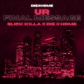 Slick Killa、Paimon、DIE@HOME - Ur Final Message (feat. Slick Killa & Paimon)(Explicit)