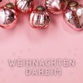 Weihnachten Daheim (Klassische Weihnachtslieder Instrumental)