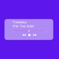 Tuesday (Tik Tok Edit)(Remix)