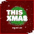 Byg Boy Jay、Amvis - This Xmas (feat. Amvis)