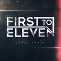 First To Eleven - Crazy Train