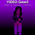 3e4t、sister lottle - Video Gam3 (Explicit)