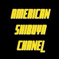 American Shibuya Chanel (Remix)