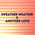 Sweather Weather x Another Love (Remix)