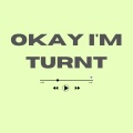 Okay I'm Turnt (Remix)