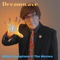 Mikey Hamptons、The Meows - Dreamwave