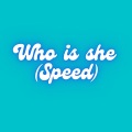 Who is she (Speed)(Remix)