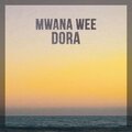 Dora - Mwana Wee