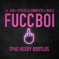 Spag Heddy - LIL JON X STYLES & COMPLETE X BAILO - FUCCBOI (SPAG HEDDY BOOTLEG)