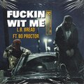 Bo Proctor、L.B BREAD - ****** Wit Me (feat. L.B Bread)(Explicit)