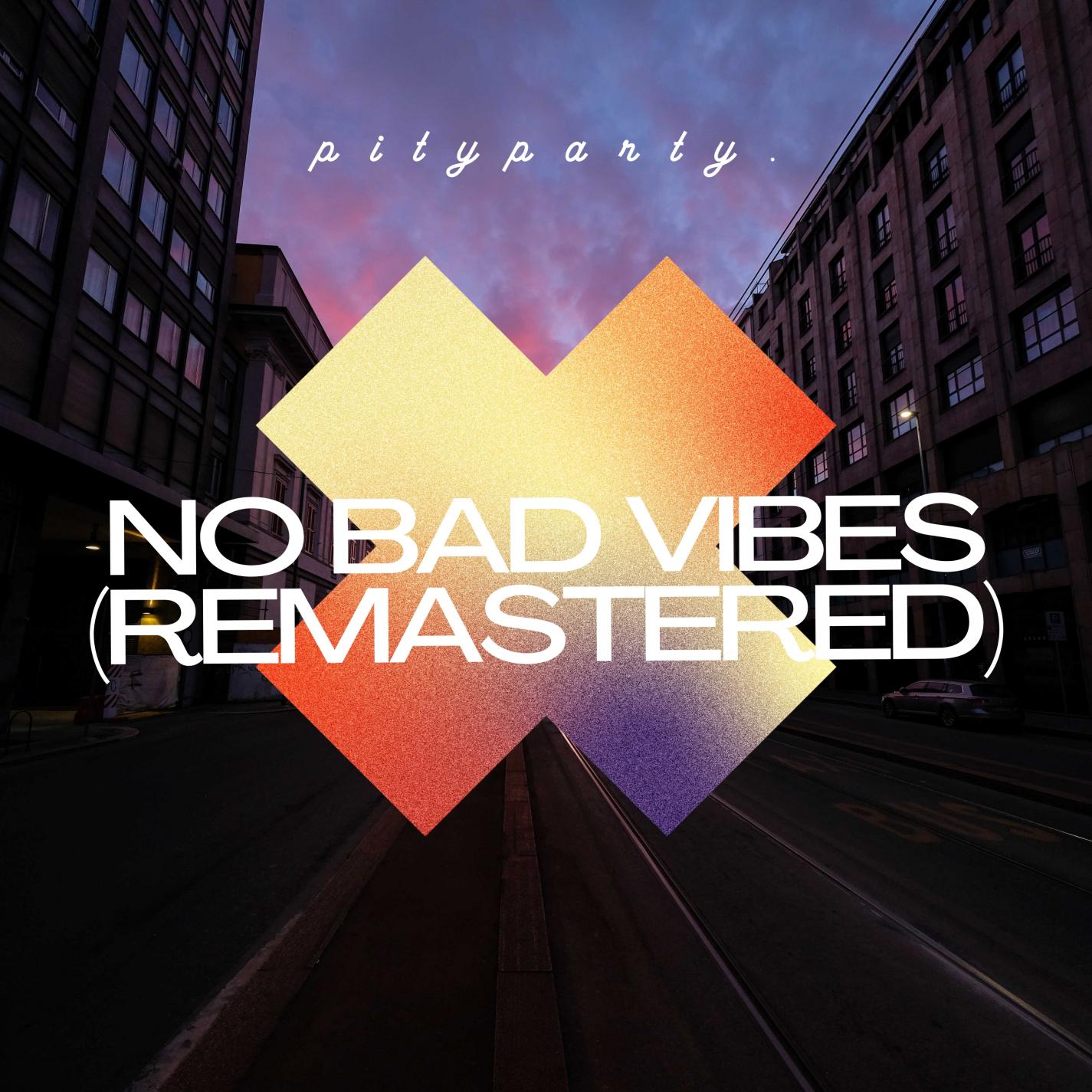 pityparty.、onimu$ha、King Draco、Dear Ghosts、Mike Gomes - No Bad Vibes (feat. Dear Ghosts & Mike Gomes)(Remastered|Explicit)