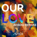 Avisoci - Avicii-Our Love (remix: Avicii)