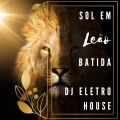 DJ Eletro House - Sol em leão - Batida