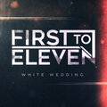 First To Eleven - White Wedding
