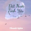 Thanh Ngân - Đất Nước Tình Yêu