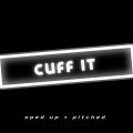 Xanemusic、kevoxx - CUFF IT (sped up + pitched)(Remix)