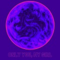 Only you, my girl (Remix)