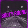 A.M.O.R.E. - Booty Round (Explicit)
