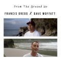 Francis Greg、Dave Moffatt - From the Ground Up