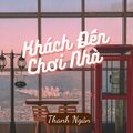 Thanh Ngân - Khách Đến Chơi Nhà